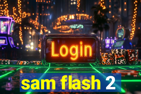 sam flash 2